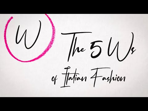 Italian Fashion From A to Z / Ep. 1: W as in The Five Ws of Italian Fashion